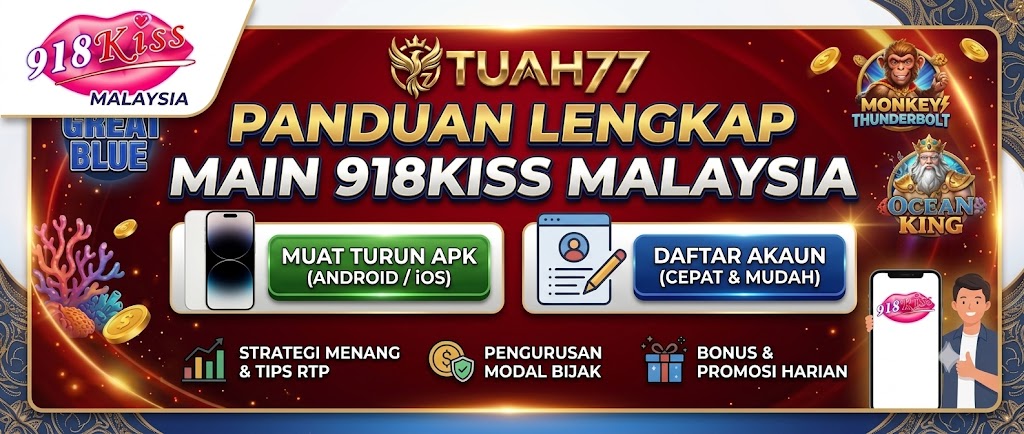 Panduan Lengkap Main 918KISS Malaysia